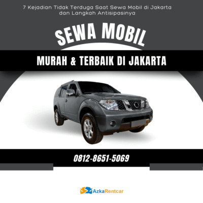 7 Kejadian Tidak Terduga Saat Sewa Mobil di Jakarta dan Langkah Antisipasinya